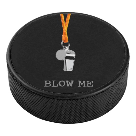 Blaas me (Hockey Refs) Hockey Puck (3/4)