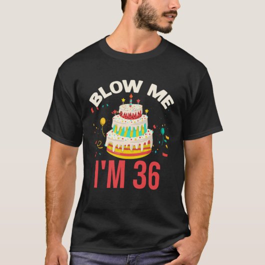Blaas Me Ik ben 36 T-shirt (Voorkant)