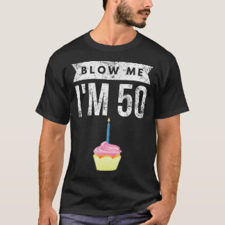 Blaas me Ik ben 50 Pun Vijftig Verjaardags Gag Gif T-shirt
