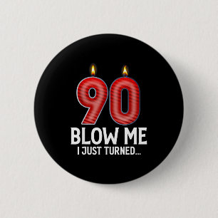 Blaas me, ik ben 90 jaar geworden Grappige 90e ver Ronde Button 5,7 Cm