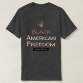 Black American Freedom Juneteenth T-shirt (Design voorkant)