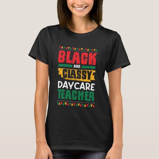 Black and Classy Daycare Teacher Black History Mon T-shirt (Voorkant)
