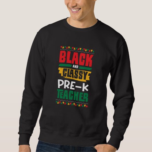 Black and Classy Pre K Teacher Black History Month Trui (Voorkant)