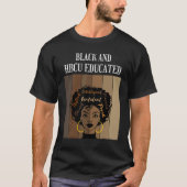 Black And HBCU Educated Historical Black Colleges T-shirt (Voorkant)