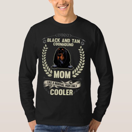 Black and Tan Coonhound Mom Like A Normal Mom Only T-shirt (Voorkant)