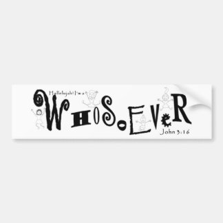 Black and White WhoSoEver-Bumpersticker Bumpersticker
