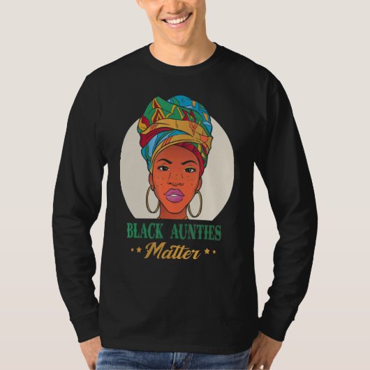 Black Aunties Matter Black Pride Black History Mon T-shirt (Voorkant)