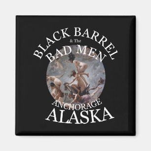 BLACK BARREL & THE BAD MANNEN ANCHORAGE ALASKA AK MAGNEET