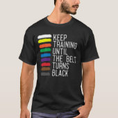 Black Belt Motivation Taekwondo Jiu Jitsu Karate T-shirt (Voorkant)