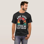 Black Ca Are You Kitten Me Right Meow Cute Cat T-shirt (Voorkant volledig)