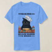 Black Cat Baking Because Murder Is Wrong Cat Lover T-shirt (Design voorkant)