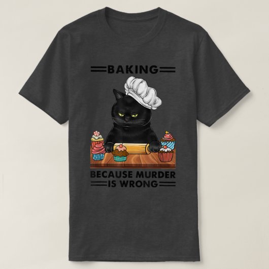 Black Cat Baking omdat moord een verkeerde kattenl T-shirt (Design voorkant)