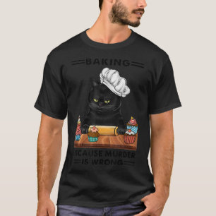 Black Cat Baking omdat moord een verkeerde kattenl T-shirt