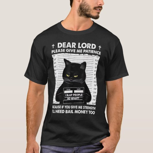 Black Cat Beste Heer, geef me geduld. T-shirt (Voorkant)