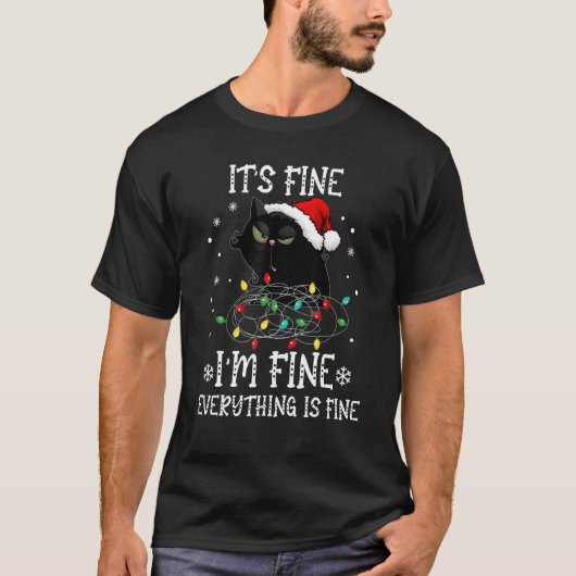 Black Cat Christmas It's Fine I'm Fine Everything  T-shirt (Voorkant)