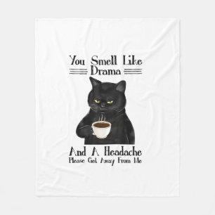 Black Cat Coffee Je ruikt naar drama en een hoofdp Fleece Deken