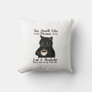 Black Cat Coffee Je ruikt naar drama en een hoofdp Kussen