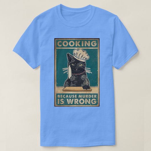 Black Cat Cooking omdat moord een verkeerde katten T-shirt (Design voorkant)
