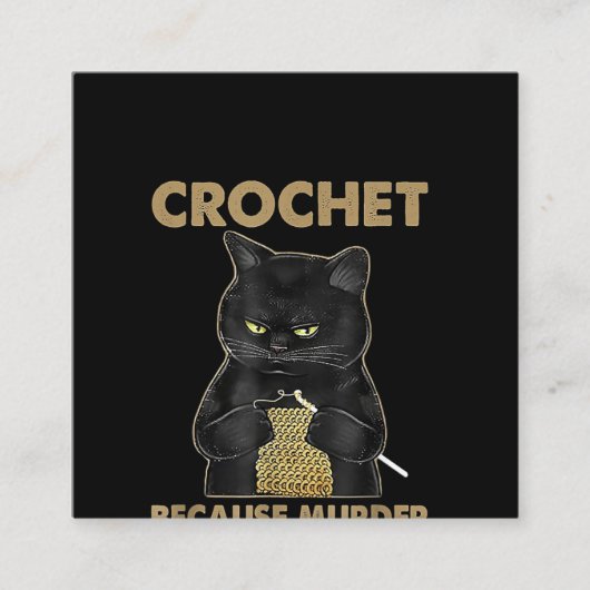 Black Cat Crochet omdat de moord verkeerd is Vierkante Visitekaartje (Voorkant)