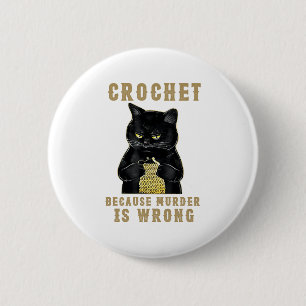 Black Cat Funny Crochet omdat moord fout is Ronde Button 5,7 Cm