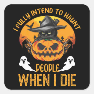 black cat i fully intend to haunt people vierkante sticker