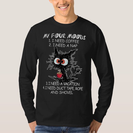 Black Cat My Four Moods Drink Coffee mug Nap Vacat T-shirt (Voorkant)