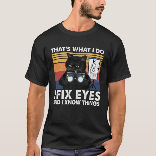 Black Cat Optician That What I Do Fix Eye Optometr T-shirt (Voorkant)