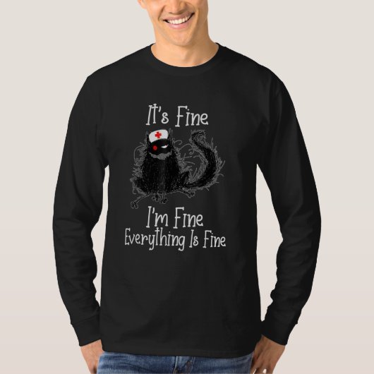 Black Cat tee Shirt It's Fine I'm Fine Nurses Day  (Voorkant)