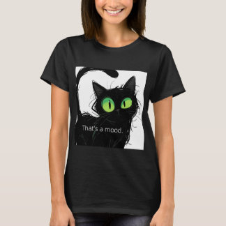 Black Cat "That's a Mood" Vrouwen T - Shirt