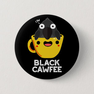 Black Cawfee Funny Crow Coffee Pun Dark BG Ronde Button 5,7 Cm