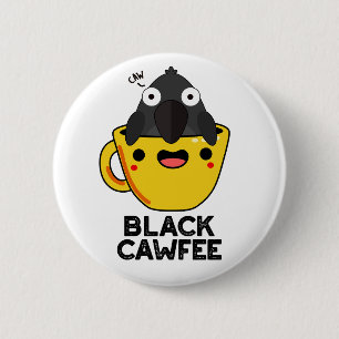 Black Cawfee Funny Crow Coffee Pun Ronde Button 5,7 Cm