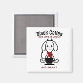 Black Coffee Life is een gemene hond Magneet (Voorkant / Achterkant)