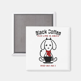 Black Coffee Life is een gemene hond Magneet