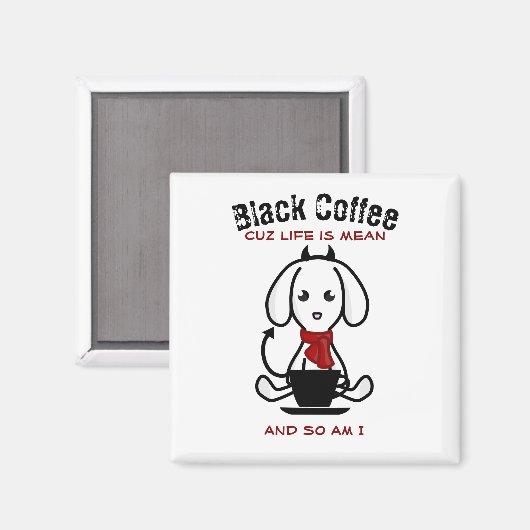 Black Coffee Life is een gemene hond Magneet (Voorkant / Achterkant)