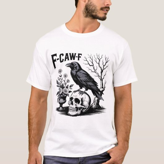 Black Crow F Caw F,Funny Bird Sarcastic T-shirt (Voorkant)