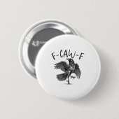 Black Crow, F-caw-f Grappige Zwarte Vogel Ronde Button 5,7 Cm (Voorkant /achterkant)