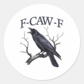 Black Crow, F-caw-f Grappige Zwarte Vogel Ronde Sticker (Voorkant)