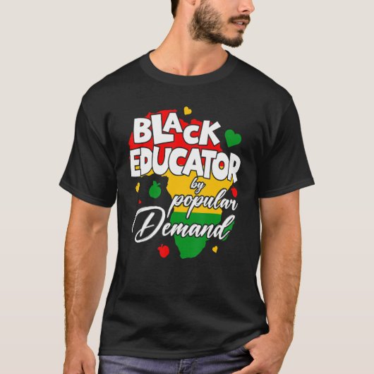 Black Educator By Popular Demand Black History Mon T-shirt (Voorkant)