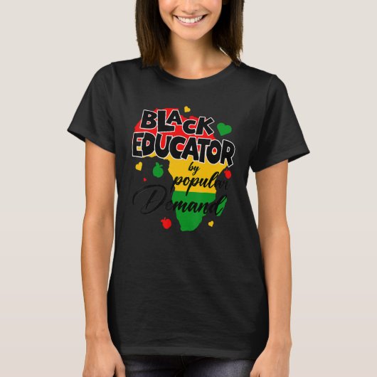 Black Educator By Popular Demand Black History Mon T-shirt (Voorkant)