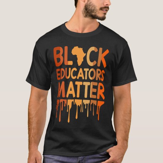 Black Educators Matter Melanin African Pride Black T-shirt (Voorkant)