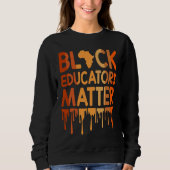 Black Educators Matter Melanin African Pride Black Trui (Voorkant)