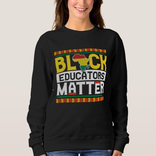 Black Educators Matter  Teacher Black History Mont Trui (Voorkant)