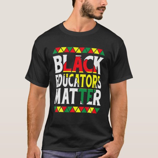 Black Educators Matter Teacher Black History Month T-shirt (Voorkant)