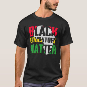Black Educators Matter Teacher Black History Month T-shirt