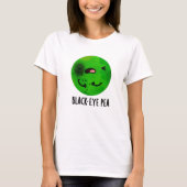 Black Eye Pea Funny Veggie Pun T-shirt (Voorkant)