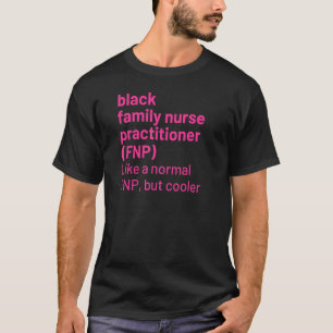 Black Family Nurse Practitioner Fnp Definition 1 T-shirt