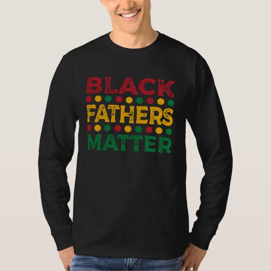 Black Father s Matter Father s Day  10 T-shirt (Voorkant)