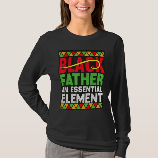 Black Father The Essential Element Father s Day  D T-shirt (Voorkant)