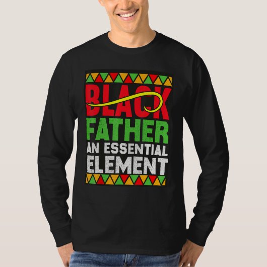 Black Father The Essential Element Father s Day  D T-shirt (Voorkant)