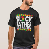 Black Father The essential Element Father's Day Bl T-shirt (Voorkant)